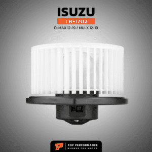 โบวเวอร์แอร์ รถยนต์ BlowerAir for ISUZU D-MAX 12-19 / MU-X 12-19 - TB-I702 ดีแม็กซ์ อิซูซุ มิวเอ็กซ์ มือ 1 TOP PERFORMANCE อะไหล่รถยนต์ ราคา ถูก มี ส่งด่วน กรุงเทพ ปริมณฑล